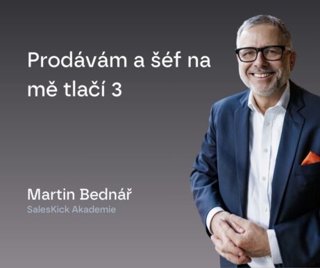 Martin Bednář SalesKick - Prodávám a šéf na mě tlačí 3 FB