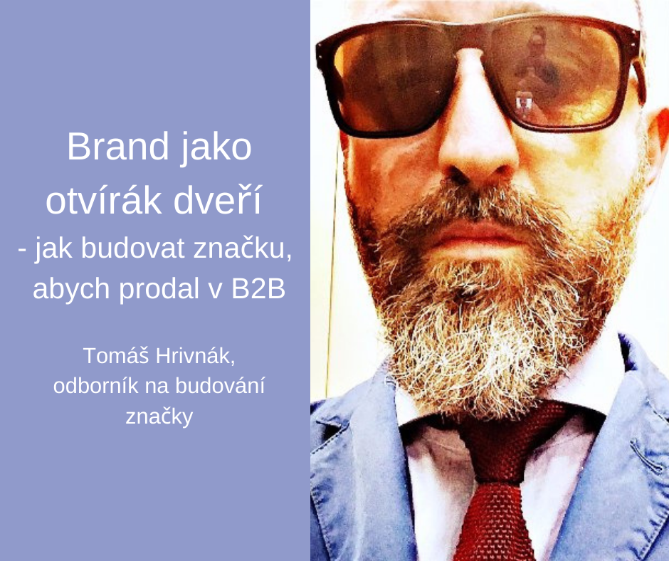 Brand jako otvírák dveří - jak budovat značku, abych prodal v B2B