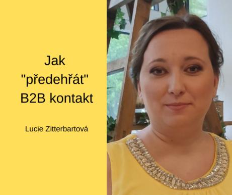 Jak „předehřát“ B2B kontakt - Lucie Zitterbartová
