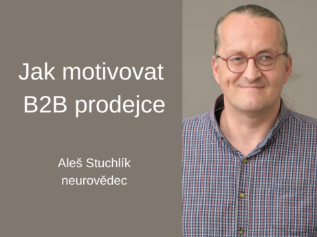 Jak motivovat B2B prodejce – Prof. Aleš Stuchlík, Ph.D.