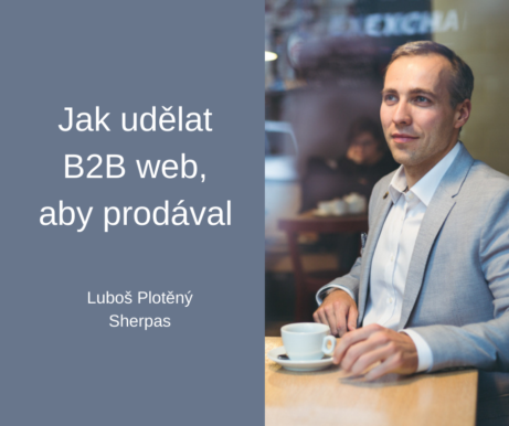 Jak udělat B2B web, aby prodával – Luboš Plotěný, Sherpas