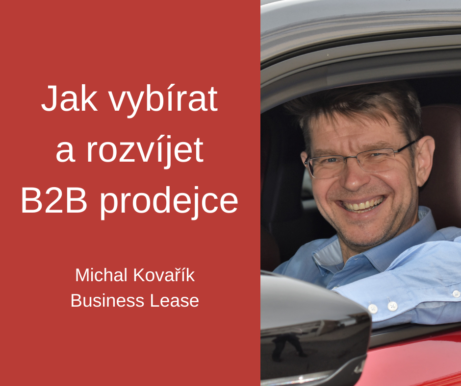 Jak vybírat a rozvíjet B2B prodejce - Michal Kovařík, Business Lease