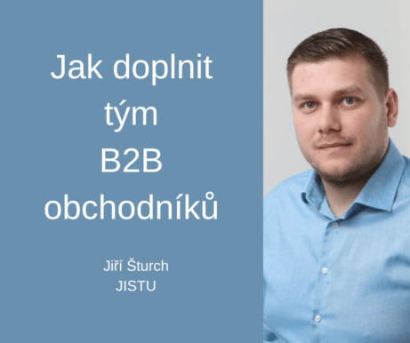 Jak doplnit tým B2B obchodníků – Jiří Šturch