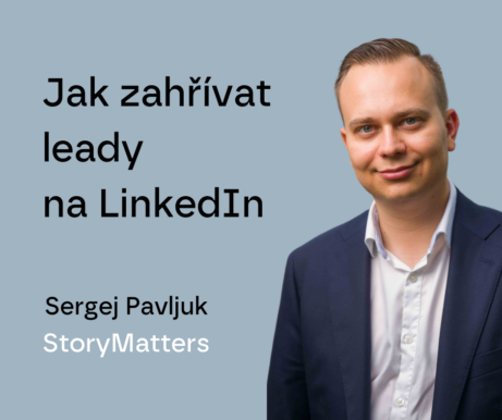#92 Jak zahřívat leady na LinkedIn – Sergej Pavljuk, StoryMatters
