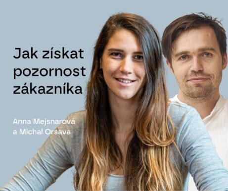 #105 Jak získat pozornost zákazníka - Anna Mejsnarová a Michal Orsava
