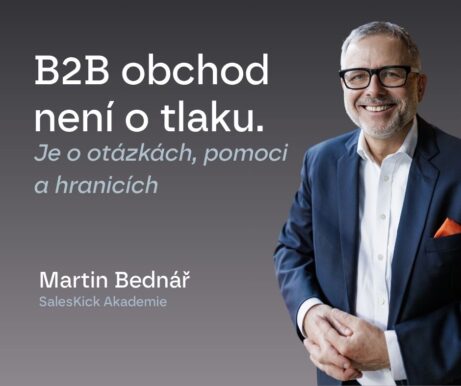 Martin Bednář SalesKick - B2B obchod není o tlaku. FB