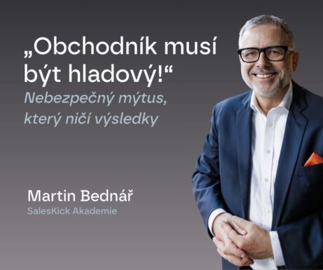 Martin Bednář SalesKick - „Obchodník musí být hladový!“ – Nebezpečný mýtus, který ničí výsledky FB